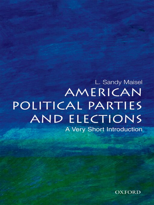 Title details for American Political Parties and Elections by L. Sandy Maisel - Available